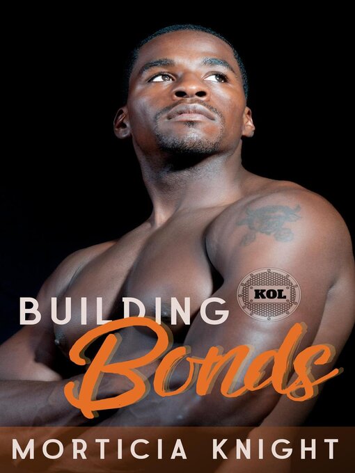 Title details for Building Bonds by Morticia Knight - Available